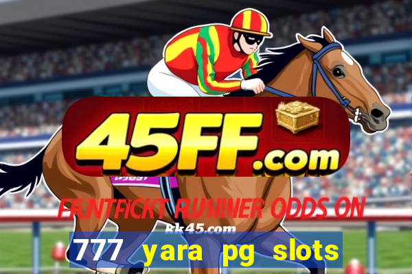 777 yara pg slots paga mesmo